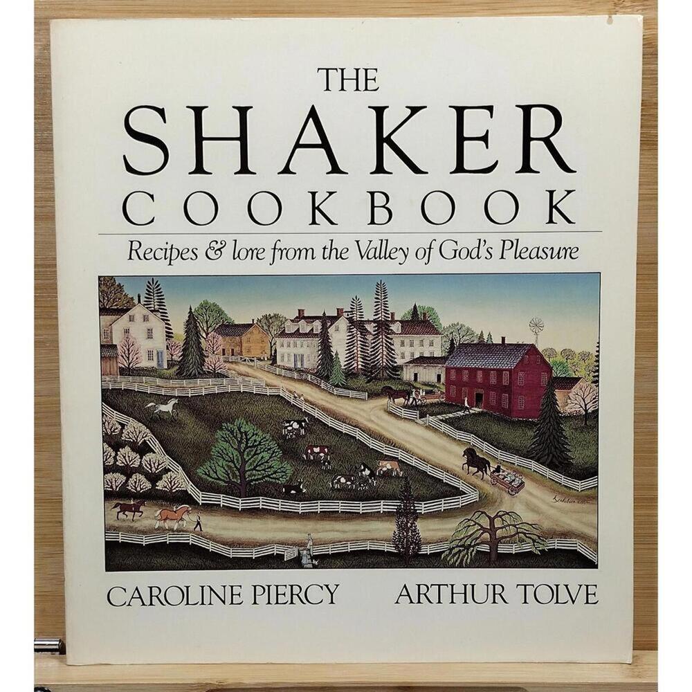 The Shaker Cookbook: Recipes & Lore from the Valley of God's Pleasure by Carolin